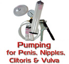 Vacuum Pumping for Clit, Nipples, Penis and Labia...